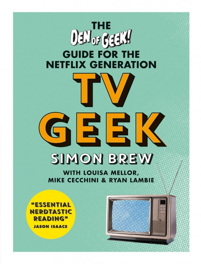 TV Geek: Den Of Geek’s new book is out now!